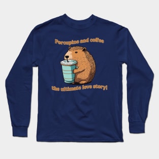 Porcupine and coffee the ultimate love story Long Sleeve T-Shirt